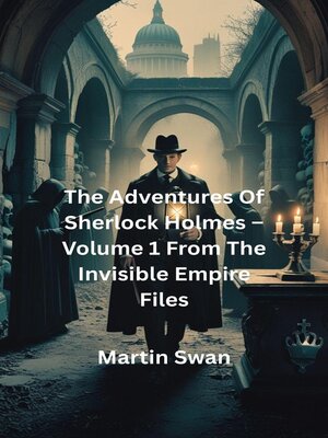 cover image of The Adventures of Sherlock Holmes – Volume 1 From the Invisible Empire Files